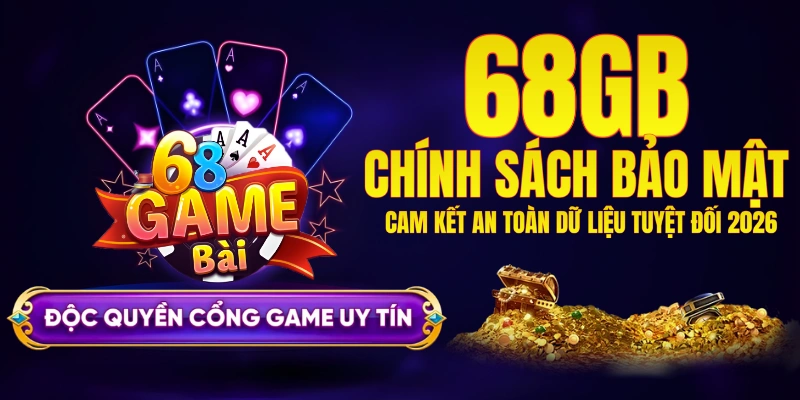 Chính sách bảo mật 68GB | Cam kết an toàn dữ liệu 100%