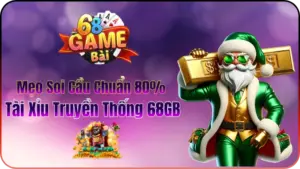 Mẹo Soi Cầu Tài Xỉu Truyền Thống 68GB Chuẩn 80%