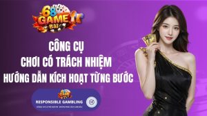 Công Cụ Chơi Có Trách Nhiệm Tại 68 Game Bài: Hướng Dẫn Kích Hoạt Từng Bước