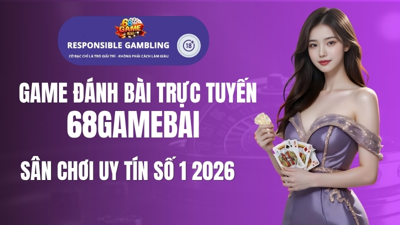 Game đánh bài trực tuyến tại 68gamebai: Sân chơi uy tín số 1