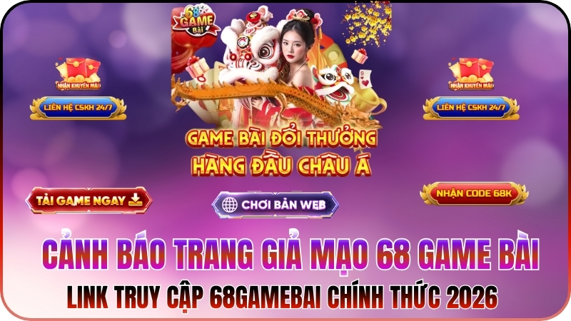 Cảnh Báo Trang Giả Mạo 68 Game Bài - Link Truy Cập 68gamebai.is Chính Thức 2025